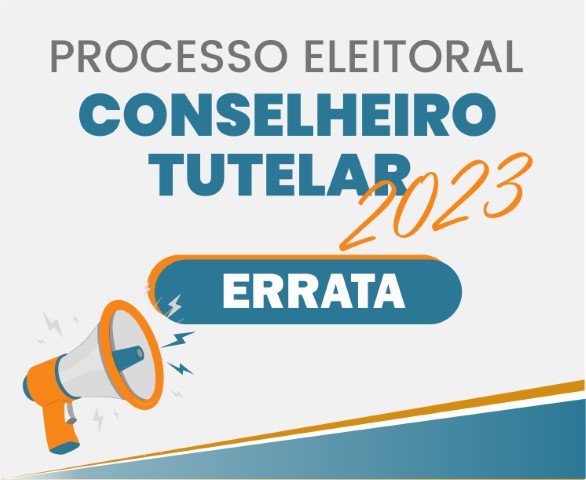 Errata Nº 001/2023 - Prorrogação Inscrição Suplementar Conselho Tutelar